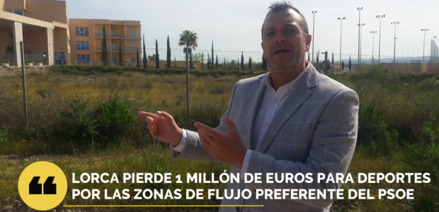 Lorca, a punto de perder un millón de euros para construir un pabellón polideportivo por culpa de las zonas de flujo preferente establecidas por el PSOE